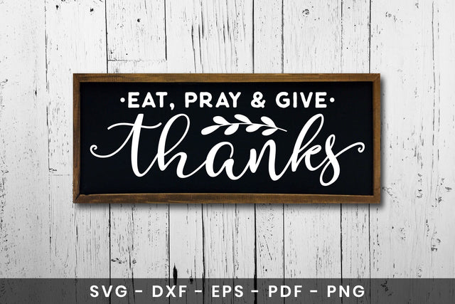Eat Pray & Give Thanks, Thanksgiving Sign SVG SVG CraftLabSVG 