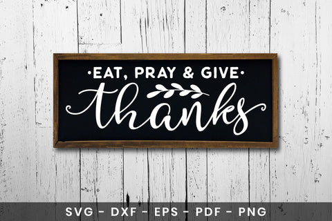 Eat Pray & Give Thanks, Thanksgiving Sign SVG SVG CraftLabSVG 