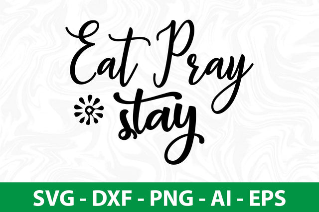 eat pray stay svg SVG orpitasn 