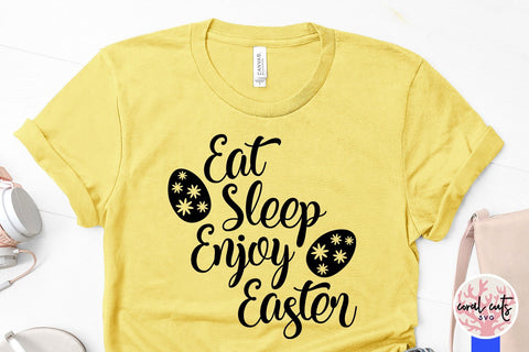 Eat, sleep and Enjoy Easter - Easter SVG EPS DXF PNG SVG CoralCutsSVG 
