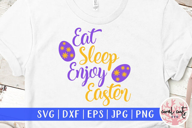 Eat, sleep and Enjoy Easter - Easter SVG EPS DXF PNG SVG CoralCutsSVG 