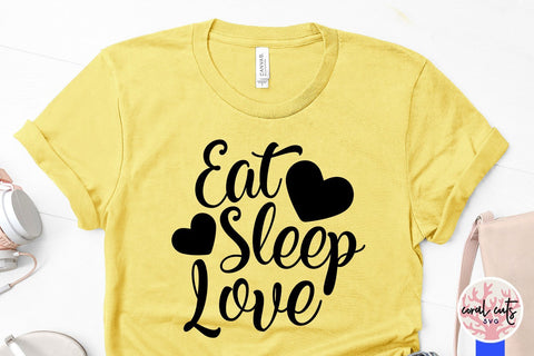Eat sleep and love – Relationship SVG EPS DXF PNG SVG CoralCutsSVG 