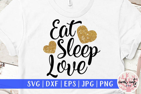 Eat sleep and love – Relationship SVG EPS DXF PNG SVG CoralCutsSVG 