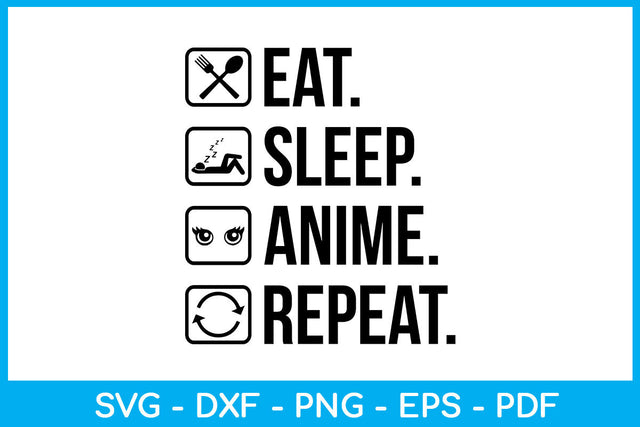 Eat Sleep Anime Repeat SVG PNG PDF Cut File SVG Creativedesigntee 