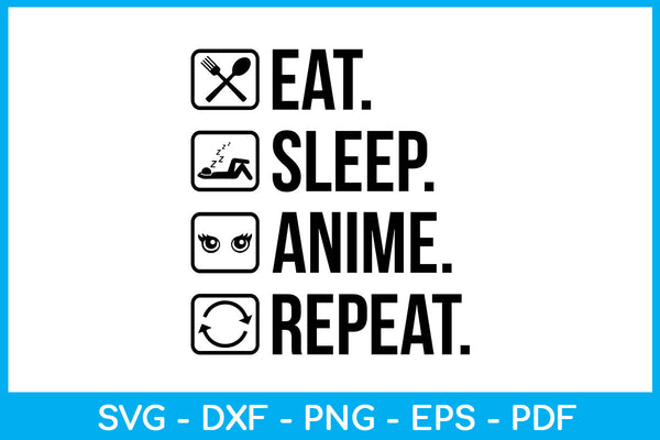 Eat Sleep Anime Repeat - NeatoShop