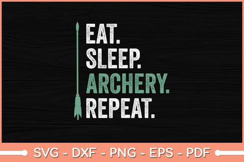 Eat Sleep Archery Repeat Funny Archery Svg File SVG Helal 