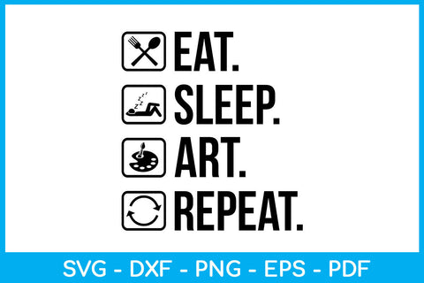 Eat Sleep Art Repeat SVG PNG PDF Cut File SVG Creativedesigntee 
