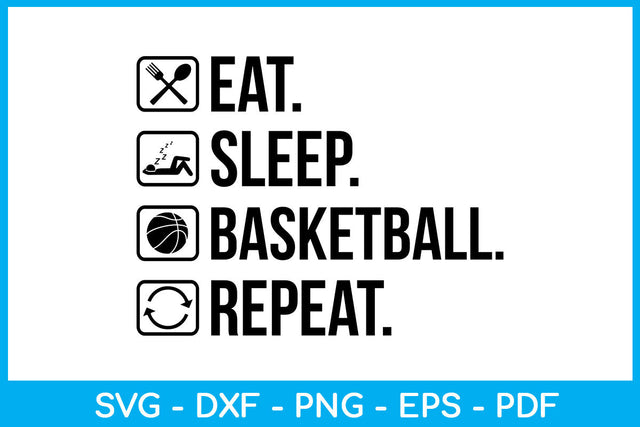 Eat Sleep Basketball Repeat Hobby SVG PNG PDF Cut File SVG Creativedesigntee 