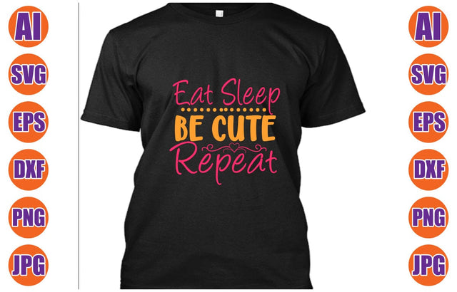 Eat Sleep Be Cute Repeat SVG Cut File SVG Syaman 