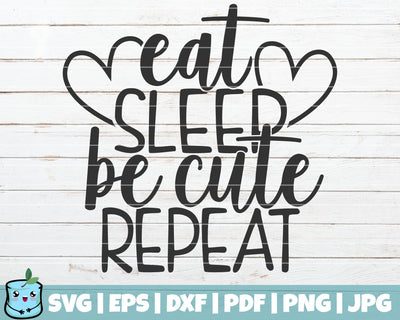 Eat Sleep Be Cute Repeat SVG MintyMarshmallows 