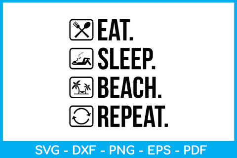 Eat Sleep Beach Repeat Hobby SVG PNG PDF Cut File SVG Creativedesigntee 