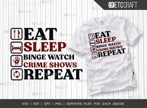 Eat Sleep Binge Watch Crime Shows Repeat SVG Bundle, Criminal Minds Svg, Crime Show Svg, Murder Shows Svg, Serial Killer Svg, Crime Quotes, ETC T00238 SVG ETC Craft 