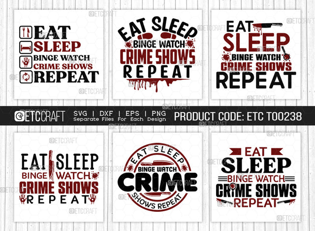Eat Sleep Binge Watch Crime Shows Repeat SVG Bundle, Criminal Minds Svg, Crime Show Svg, Murder Shows Svg, Serial Killer Svg, Crime Quotes, ETC T00238 SVG ETC Craft 