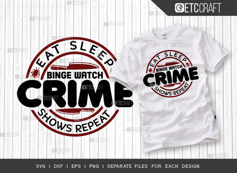 Eat Sleep Binge Watch Crime Shows Repeat SVG Bundle, Criminal Minds Svg, Crime Show Svg, Murder Shows Svg, Serial Killer Svg, Crime Quotes, ETC T00238 SVG ETC Craft 