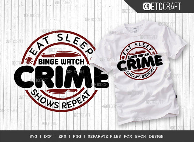 Eat Sleep Binge Watch Crime Shows Repeat SVG Cut File, Criminal Minds Svg, Crime Show Svg, Murder Shows Svg, Serial Killer Svg, Crime Quotes, ETC T00238 SVG ETC Craft 