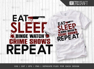 Eat Sleep Binge Watch Crime Shows Repeat SVG Cut File, Criminal Minds Svg, Crime Show Svg, Murder Shows Svg, Serial Killer Svg, Crime Quotes, ETC T00238 SVG ETC Craft 