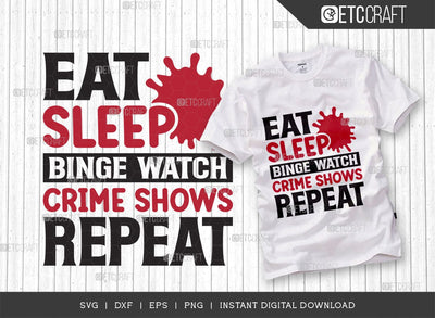 Eat Sleep Binge Watch Crime Shows Repeat SVG Cut File, Criminal Minds Svg, Crime Show Svg, Murder Shows Svg, Serial Killer Svg, Crime Quotes, TG 01647 SVG ETC Craft 