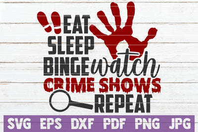 Eat Sleep Binge Watch Crime Shows Repeat SVG MintyMarshmallows 