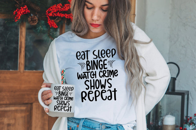 Eat Sleep Binge watch crime shows repeat svg SVG nirmal108roy 