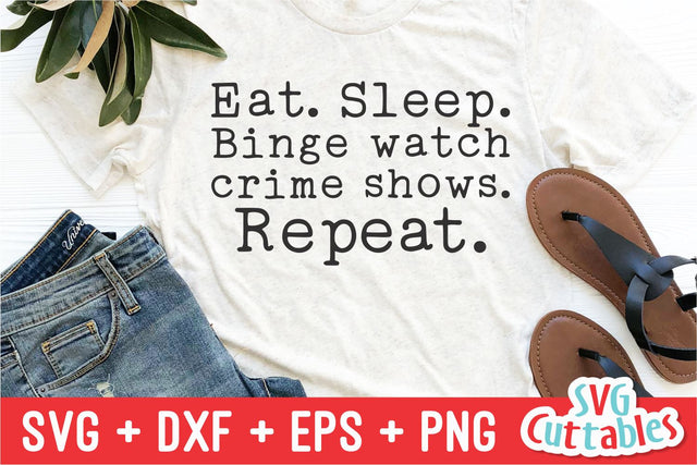 Eat, sleep, Binge Watch Crime Shows Repeat svg - True Crime Cut File - Murder svg - dxf - eps - png - Silhouette - Cricut - Digital File SVG Svg Cuttables 