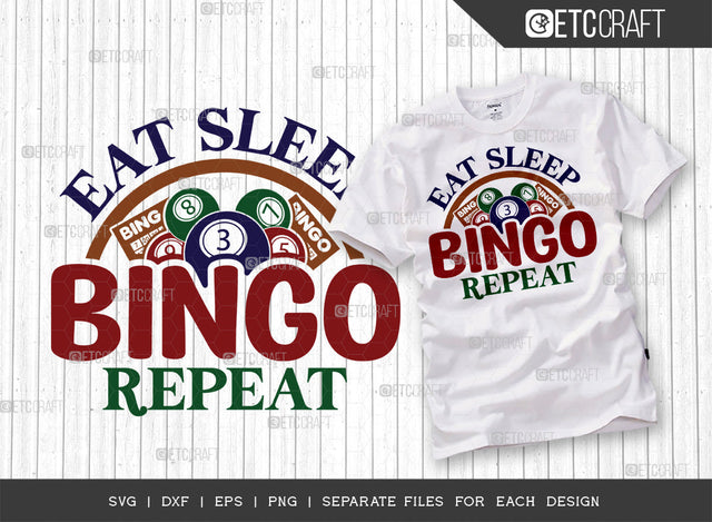 Eat Sleep Bingo Repeat SVG Cut File, Bingo Svg, Bingo gift Svg, Bingo Games Svg, Crazy Bingo Svg, Bingo Quotes, ETC T00137 SVG ETC Craft 