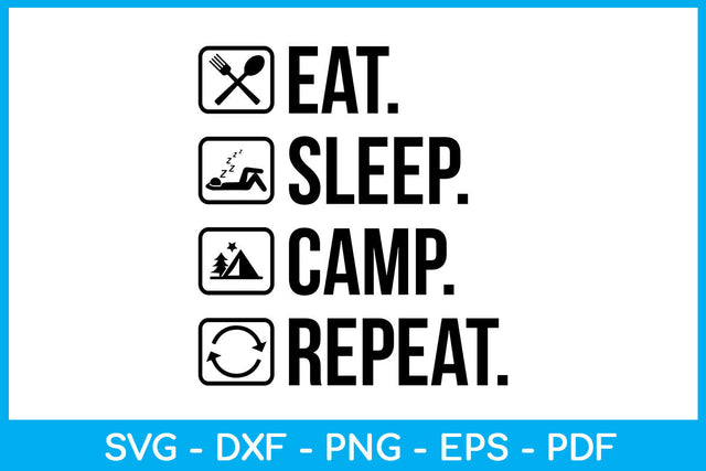 Eat Sleep Camp Repeat Hobby SVG PNG PDF Cut File SVG Creativedesigntee 