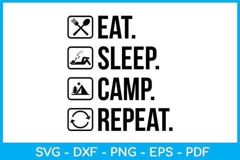 Eat Sleep Camp Repeat Hobby SVG PNG PDF Cut File SVG Creativedesigntee 