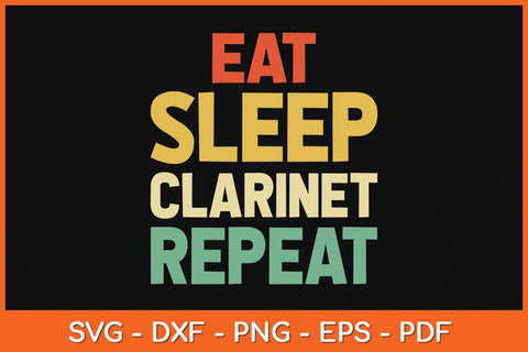 Eat Sleep Clarinet Repeat Player Clarinetist Vintage Svg Cutting File SVG artprintfile 