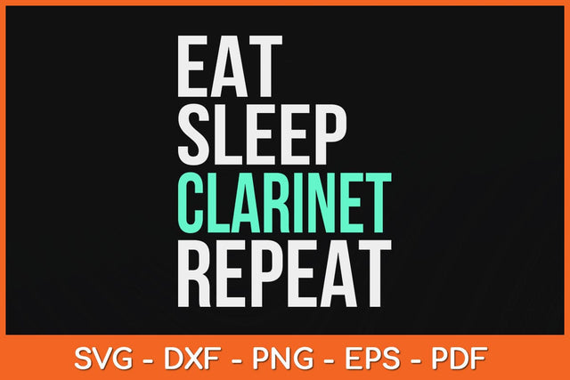 Eat Sleep Clarinet Repeat Svg Cutting File SVG artprintfile 