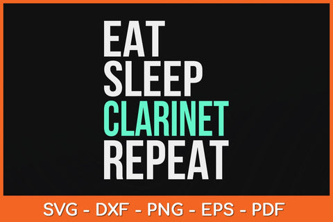 Eat Sleep Clarinet Repeat Svg Cutting File SVG artprintfile 