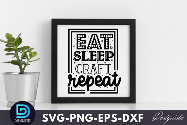 Eat sleep craft repeat, Crafting Svg Design SVG DESIGNISTIC 