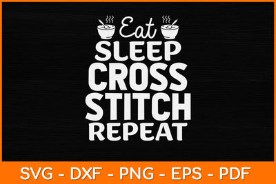 Eat Sleep Cross Stitch Repeat Crochet Quilting Svg Design SVG artprintfile 