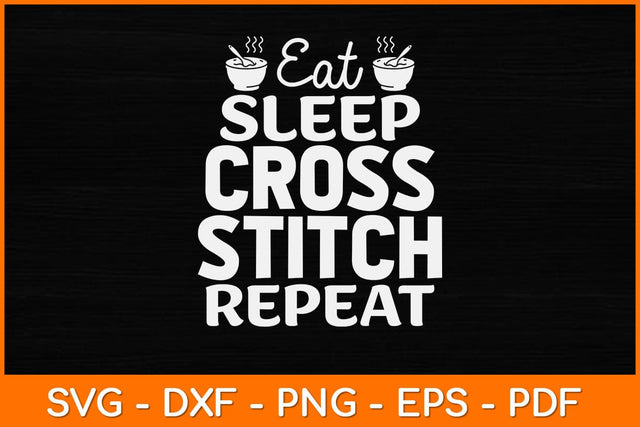 Eat Sleep Cross Stitch Repeat Crochet Quilting Svg Design SVG artprintfile 