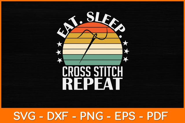 Eat Sleep Cross-stitch Repeat Funny Retro Svg Design SVG artprintfile 