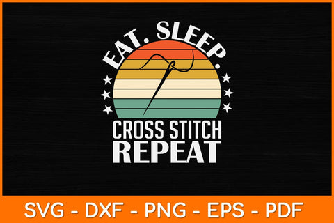 Eat Sleep Cross-stitch Repeat Funny Retro Svg Design SVG artprintfile 