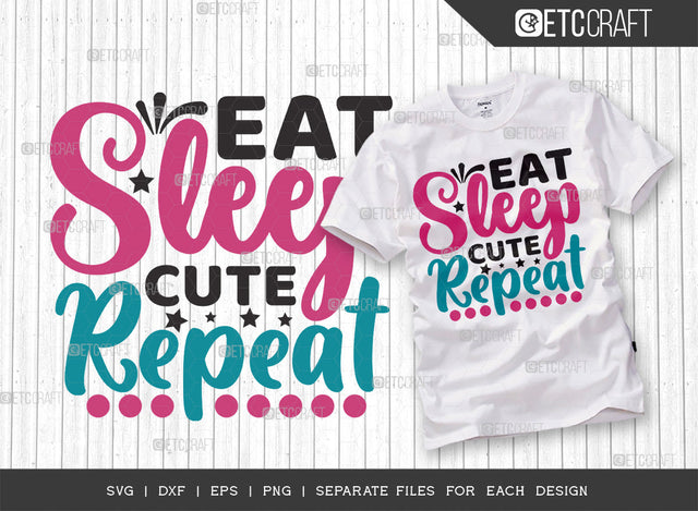 Eat Sleep Cute Repeat SVG Cut File, Newborn Svg, Baby Bump Svg, Cute Baby Svg, Baby Quotes, TG 00037 SVG ETC Craft 