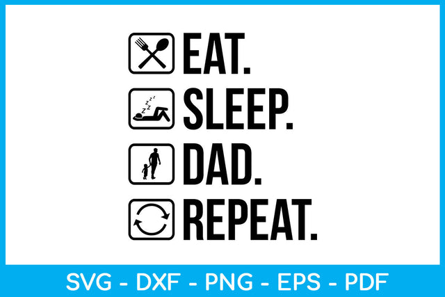 Eat Sleep Dad Repeat Hobby SVG PNG PDF Cut File SVG Creativedesigntee 