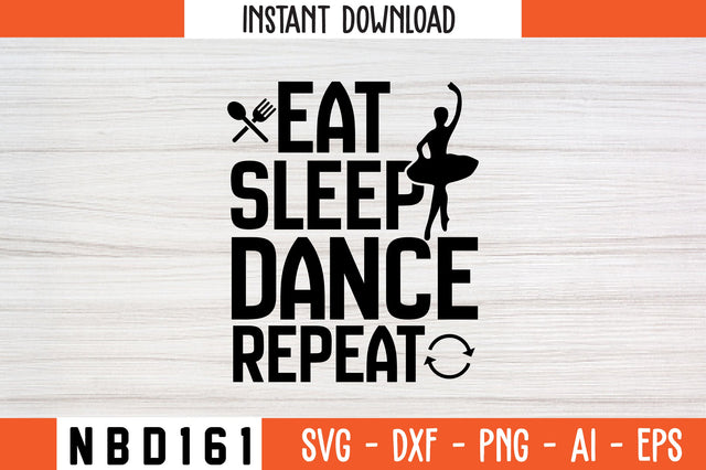 eat sleep dance repeat Svg Design SVG Nbd161 