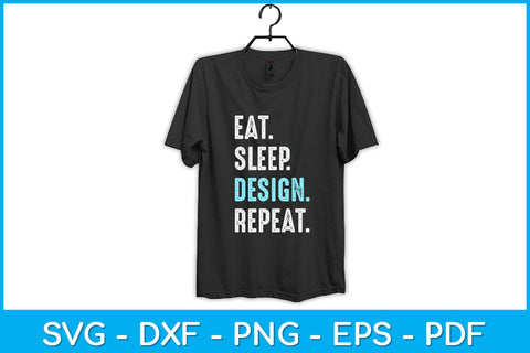 Eat Sleep Design Repeat Funny Svg Design SVG artprintfile 