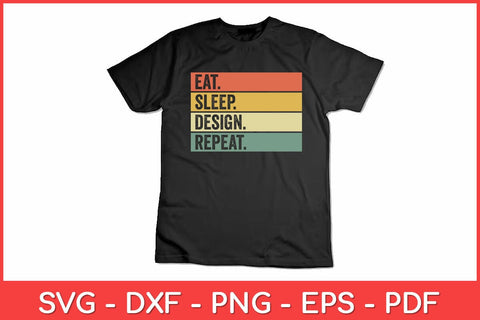 Eat Sleep Design Repeat Svg Design SVG artprintfile 