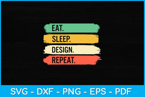 Eat Sleep Design Repeat Svg Design SVG artprintfile 