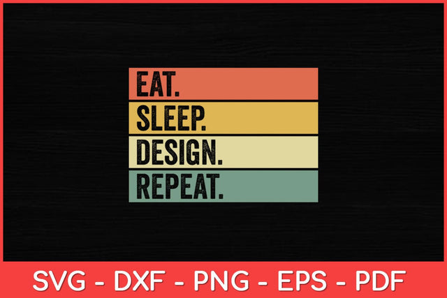 Eat Sleep Design Repeat Svg Design SVG artprintfile 