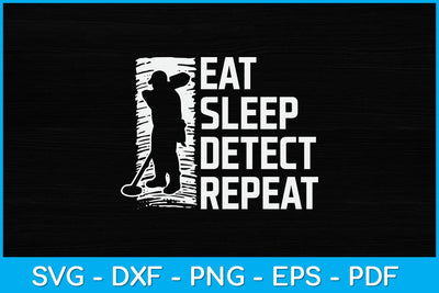 Eat Sleep Detect Repeat Svg Design SVG artprintfile 