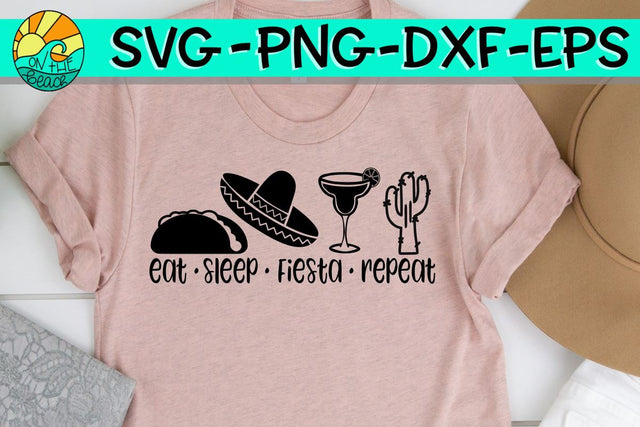 Eat Sleep Fiesta Repeat - Cinco De Mayo - SVG DXF SVG EPS SVG On the Beach Boutique 