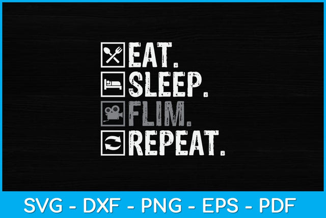 Eat Sleep Film Repeat Movie Actors Svg Design SVG artprintfile 