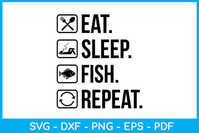 Eat Sleep Fish Repeat Hobby SVG PNG PDF Cut File SVG Creativedesigntee 