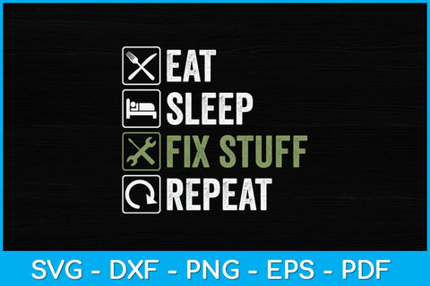 Eat Sleep Fix Stuff Repeat Repair Worker Svg Design SVG artprintfile 