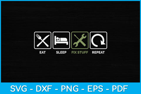 Eat Sleep Fix Stuff Repeat! Repairman Svg Design SVG artprintfile 