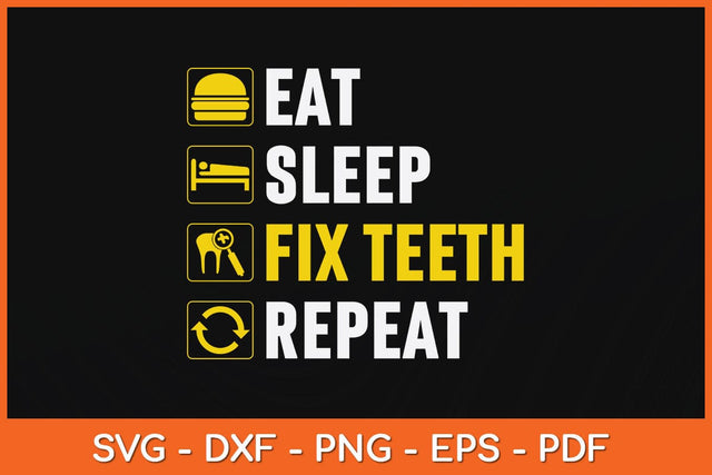 Eat Sleep Fix Teeth Repeat Dentist Svg Design SVG artprintfile 