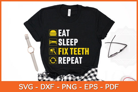 Eat Sleep Fix Teeth Repeat Dentist Svg Design SVG artprintfile 
